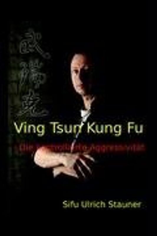 Ving Tsun Kung Fu, die kontrollierte Aggressivität