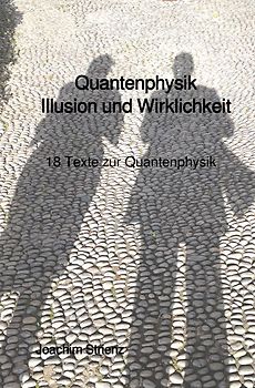 Quantenphysik, Illusion und Wirklichkeit