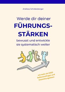 Werde dir deiner Führungsstärken bewusst und entwickle sie systematisch weiter