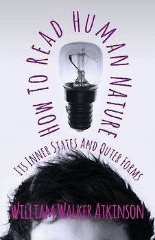 How To Read Human Nature - Its Inner States And Outer Forms