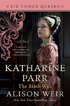 Katharine Parr, the Sixth Wife