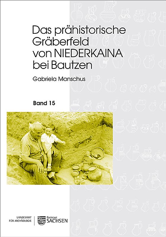 Das prähistorische Gräberfeld von Niederkaina bei Bautzen