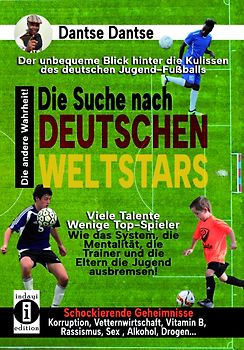 Die Suche nach deutschen Weltstars: Der unbequeme Blick hinter die Kulissen des deutschen Jugend-Fußballs – viele Talente, wenige Top-Spieler