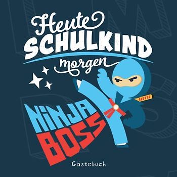 Heute Schulkind morgen Ninja Boss Gästebuch: Geschenkbuch & Erinnerungsalbum für Jungen als Geschenkidee zur Einschulung in die 1. Klasse I ... gestalten I 100 Seiten I 21x21 cm I Ninja
