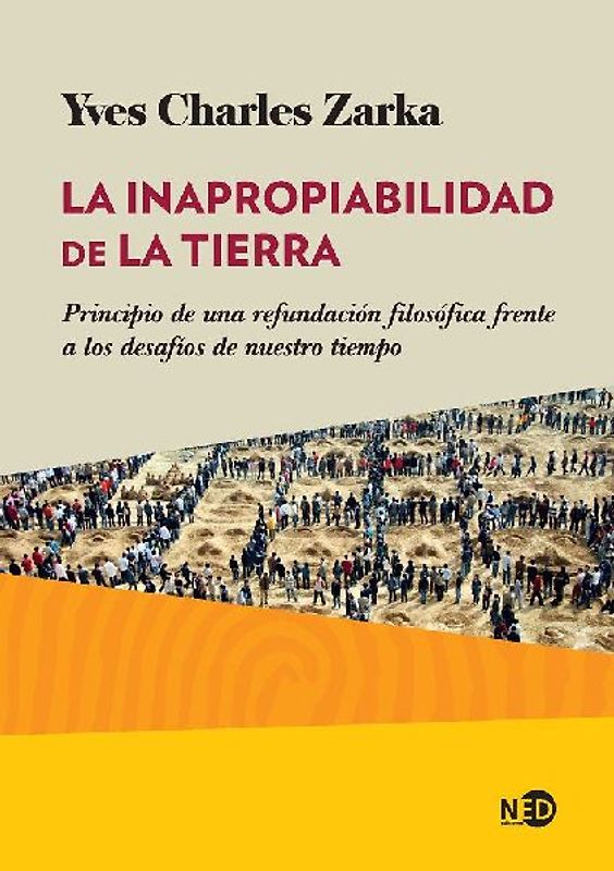 La inapropiabilidad de la tierra : principio de una refundación filosófica frente a los desafíos de nuestro tiempo
