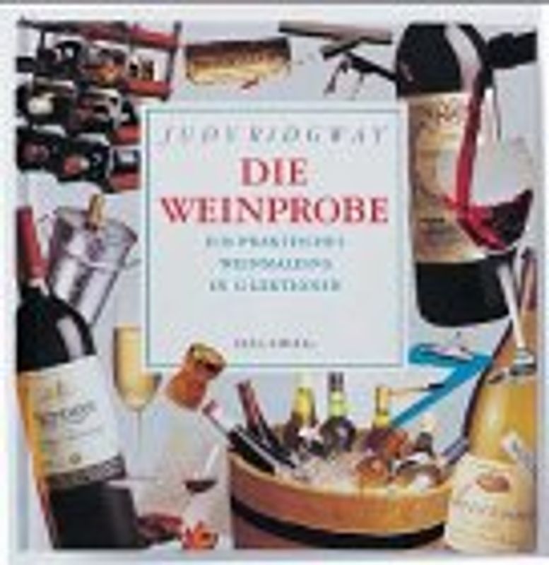 Die Weinprobe. Ein praktisches Weineinmaleins in 12 Lektionen