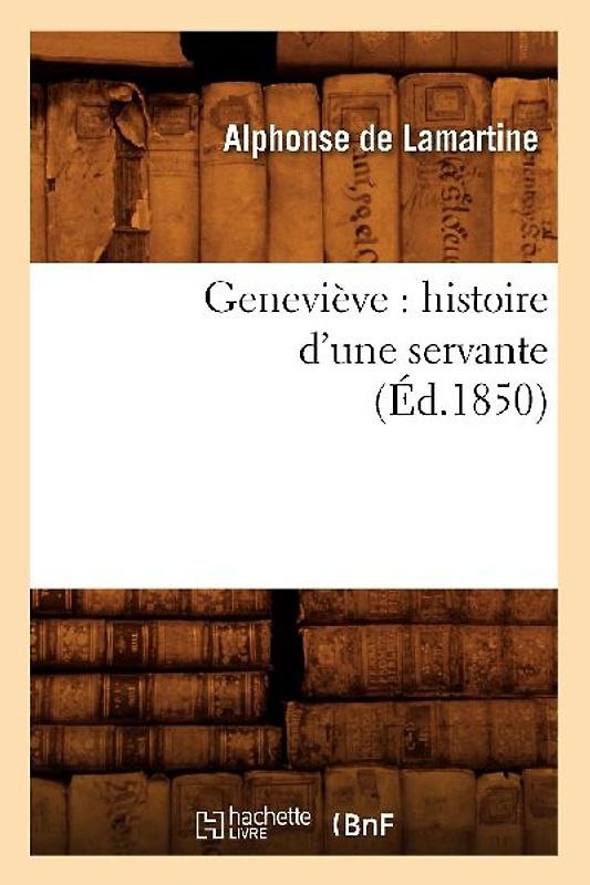 Geneviève: Histoire d'Une Servante (Éd.1850)