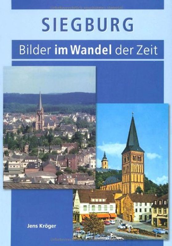 Siegburg - Bilder im Wandel der Zeit