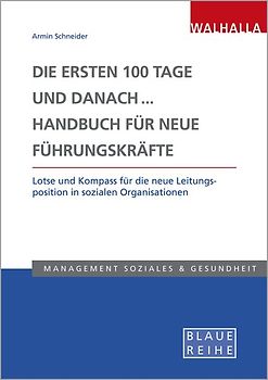 Die ersten 100 Tage und danach... Handbuch für neue Führungskräfte