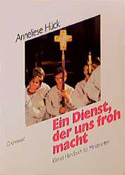 Ein Dienst, der uns froh macht. Kleines Handbuch für Ministranten