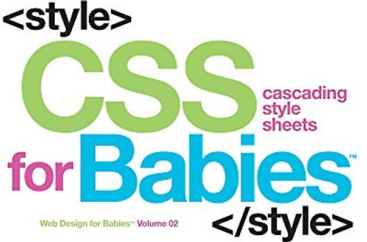 CSS for Babies (2) (Web Design for Babies, Band 2)