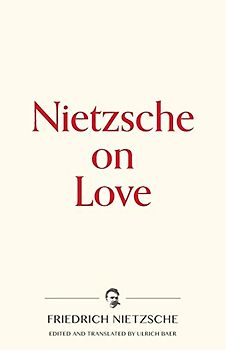 Nietzsche on Love (Warbler Press Contemplations, Band 2)