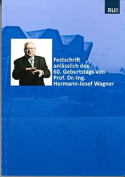 Festschrift anlässlich des 60. Geburtstags von Prof. Dr.-Ing. Hermann-Josef Wagner
