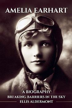 Amelia Earhart, A Biography