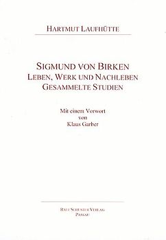 Sigmund von Birken. Leben, Werk und Nachleben. Gesammelte Studien