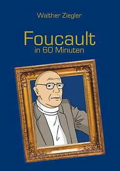 Foucault in 60 Minuten