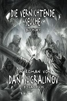 Die Vernichtende Seuche (Disgardium Buch #3): LitRPG-Serie