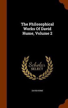 The Philosophical Works Of David Hume, Volume 2