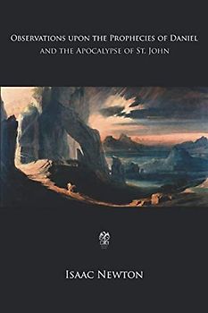 Observations upon the Prophecies of Daniel and the Apocalypse of St. John