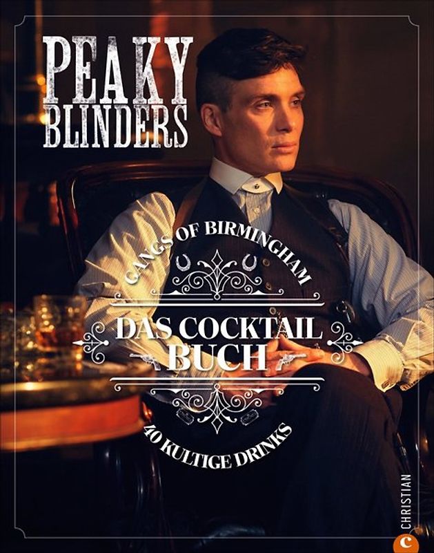 Peaky Blinders. Gangs of Birmingham. Das Cocktailbuch