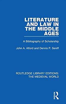 Literature and Law in the Middle Ages: A Bibliography of Scholarship (Routledge Library Editions: the Medieval World)