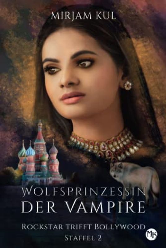 Wolfsprinzessin der Vampire 2: Rockstar trifft Bollywood (Buch 2) (Wolfsprinzessin der Vampire - zweite Staffel, Band 2)