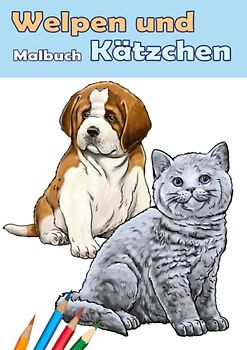 Welpen und Kätzchen. Malbuch.: Welpen und K für Kinder und Erwachsene. Malbuch mit 30 Motiven: Französische Bulldogge, Mops, Spitz, Perserkatze und mehr. DIN A4 Format.