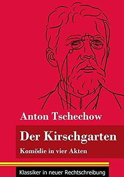 Der Kirschgarten: Komödie in vier Akten (Band 171, Klassiker in neuer Rechtschreibung)