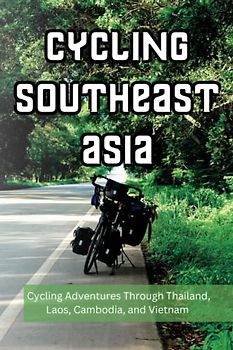 Cycling Southeast Asia: This guide contains over 200 pages of valuable information and tips for those cycle touring in Thailand, Laos, Cambodia, or Vietnam.