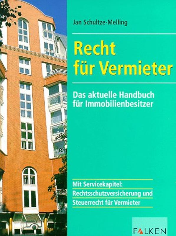 Recht für Vermieter. Das aktuelle Handbuch für Immobilienbesitzer. Mit Servicekapitel: Rechtschutzversicherung und Steuerrecht für Vermieter