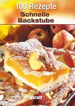 100 Rezepte - Schnelle Backstube