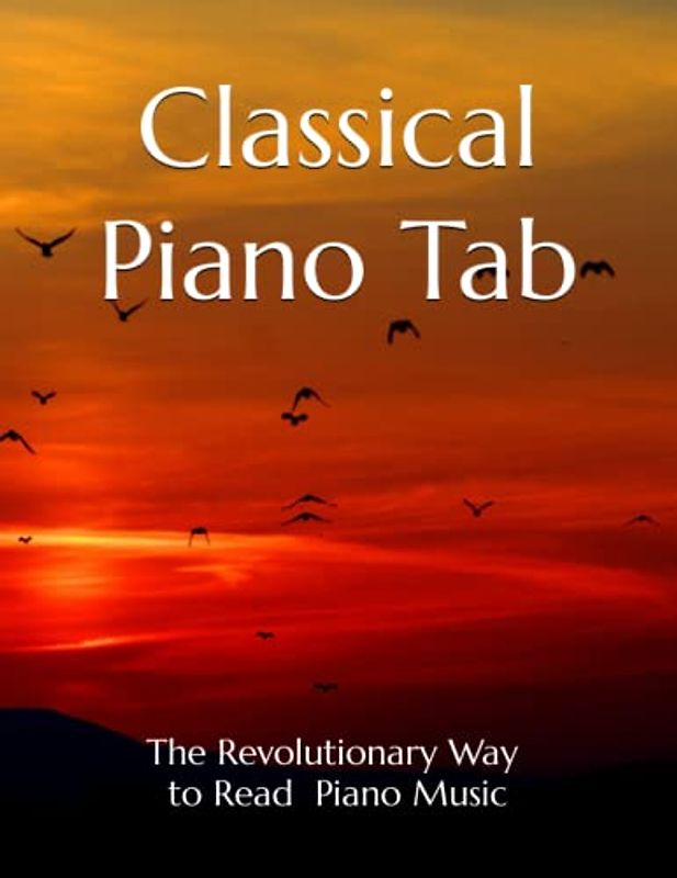 Classical Piano Tab: The Revolutionary Way To Read Piano Music