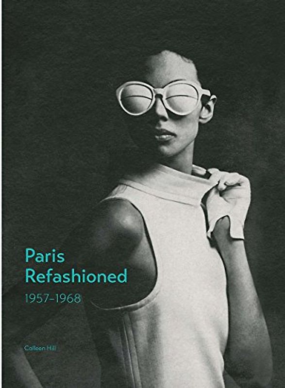 Paris Refashioned, 1957-1968; . (Fashion Institute of Technology (YAL))