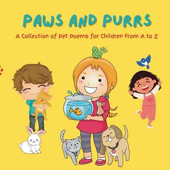 PAWS AND PURRS: A Collection of Pet Poems for Children From A to Z