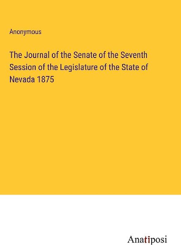The Journal of the Senate of the Seventh Session of the Legislature of the State of Nevada 1875
