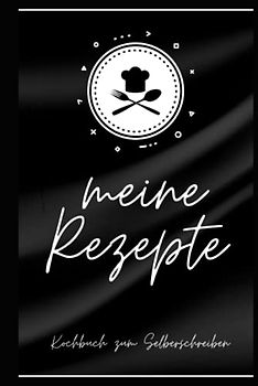 Rezeptbuch zum selberschreiben - Kochbuch zum selberschreiben extra Groß in DIN a 4: ein Kochbuch selber gestalten - den eigenen Rezeptordner um seine Lieblingsrezepte aufzubewahren