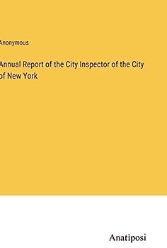 Annual Report of the City Inspector of the City of New York