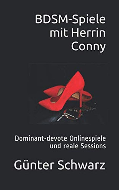 BDSM-Spiele mit Herrin Conny: Dominant-devote Onlinespiele und reale Sessions