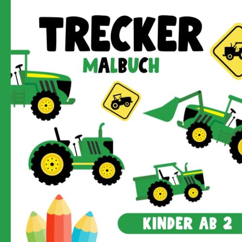 Trecker Malbuch Kinder ab 2: Traktor Buch ab 2 Jahre I Kindermalbuch I 30 Malvorlagen Traktoren Landmaschinen Ausmalbilder I 8,5 Zoll x 8,5 Zoll