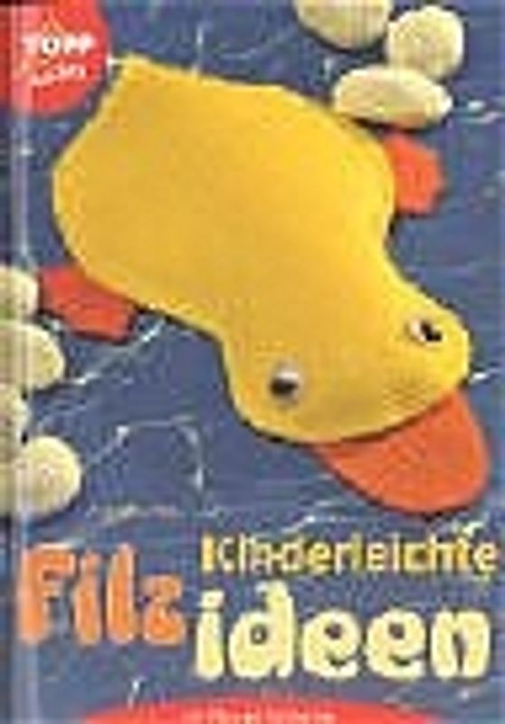 Kinderleichte Filzideen. Mit Filz und Tonkarton