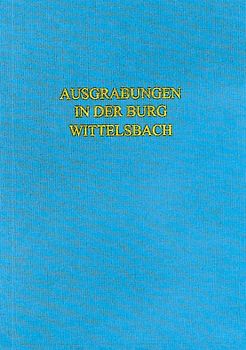 Die Ausgrabungen in der Burg Wittelsbach 1978-1981