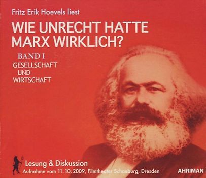 Wie unrecht hatte Marx wirklich? Band I Gesellschaft und Wirtschaft