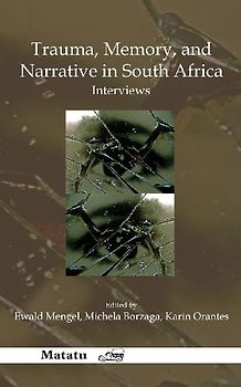 Trauma, Memory, and Narrative in South Africa.