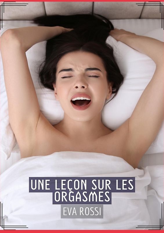 Une Leçon sur les Orgasmes