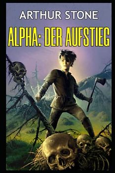 Alpha: Der Aufstieg (Alpha LitRPG buchreihe, Band 2)