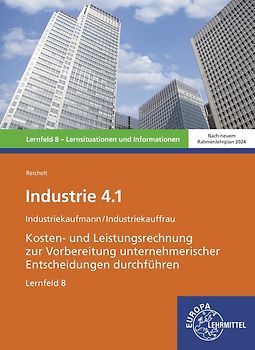 Industrie 4.1, Kosten- und Leistungsrechnung zur Vorbereitung unternehmerischer Entscheidungen durchführen, LF 8