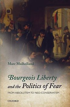 Bourgeois Liberty and the Politics of Fear