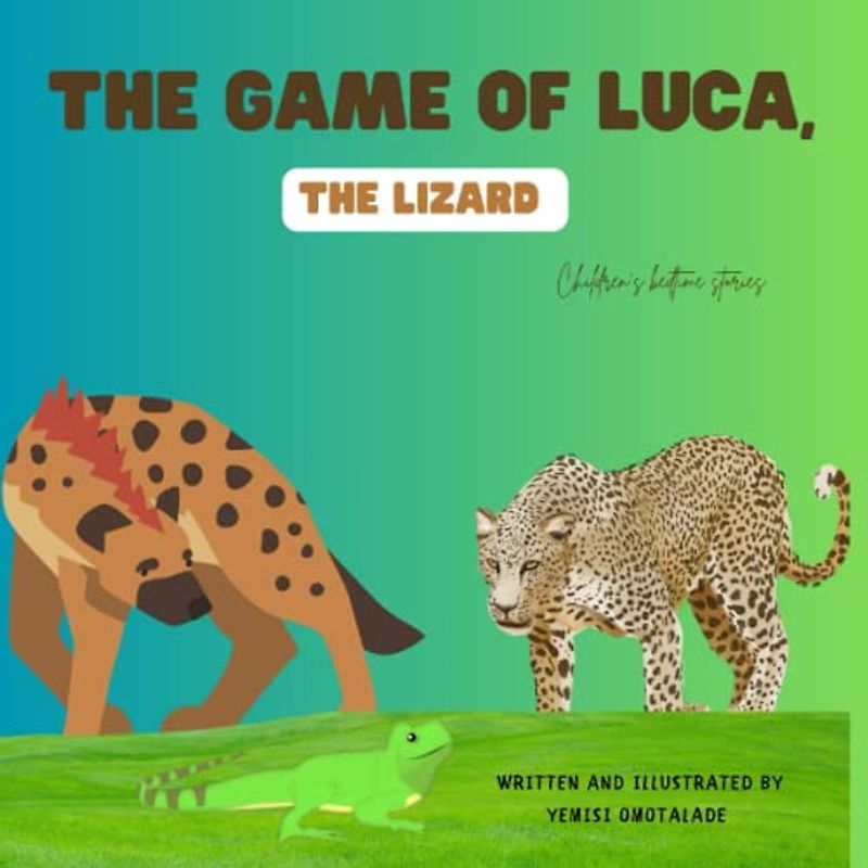 THE GAME OF LUCA, THE LIZARD.: Children's bedtime stories. Children's nature book. Children's animal book. Children's short stories book. Children's lizard book. Children's leopard book. Ages 3 -11