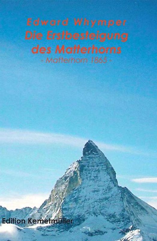 Die Erstbesteigung des Matterhorns - Matterhorn 1865