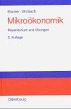 Mikroökonomik. Repetitorium und Übungen